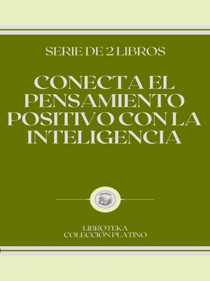 cover image of CONECTA EL PENSAMIENTO POSITIVO CON LA INTELIGENCIA